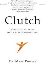 CLUTCH: How Rituals Elevate Performance and Happiness
