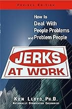 Jerks At Work, Revised Edition: How to Deal with People Problems and Problem People (English Edition)