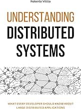 Understanding Distributed Systems: What every developer should know about large distributed applications