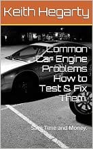 Common Car Engine Problems How to Test & Fix Them.: Save Time and Money. (English Edition)
