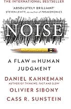 Noise: The new book from the authors of ‘Thinking, Fast and Slow’ and ‘Nudge’ (English Edition)