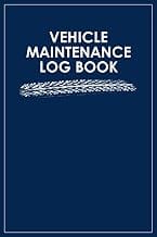 Vehicle Maintenance Log Book: Car Repair & Service Record: Track Repairs, Oil Changes, Mileage, and Expenses for Cars, T