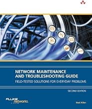 Network Maintenance and Troubleshooting Guide: Field Tested Solutions for Everyday Problems