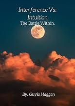 Interference vs. Intuition: The Battle Within (English Edition)