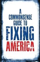 A Commonsense Guide to Fixing America