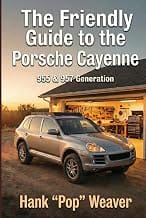The Friendly Guide to the Porsche Cayenne: 955 & 957 Generation (Pop Weaver's Friendly Car Guides)