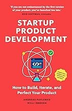 Startup Product Development: How to Build, Iterate, and Perfect Your Product (The Step-by-Step Guide to Startup Success)