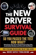 The New Driver Survival Guide: So You Passed the Test—Now What? What Every New Driver Should Know to Stay Safe, Avoid Co