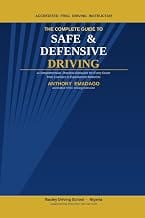 The Complete Guide to Safe & Defensive Driving: A Comprehensive, Practical Resource for Every Driver — from Learners to 