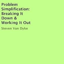 Problem Simplification: Breaking It Down & Working It Out