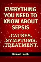 Everything you need to know about Sepsis: Causes, Symptoms, Treatment