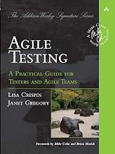 Agile Testing: A Practical Guide for Testers and Agile Teams (Addison-Wesley Signature)
